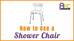 the best way to use a shower chair