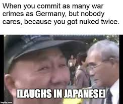 ww2 memes - true and Japan was a better country to fight - Wattpad