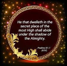 Shepherds of Christ's Great Commission Global Outreaches - DWELL IN THE  SECRET PLACE! Psalms 91:1 KJV "He that dwelleth in the SECRET PLACE of the  most High shall abide under the shadow