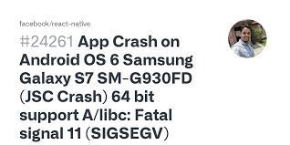 App freezing, crashing, lags, system slowdown, sudden reboots, and shutdowns are few of the problems that have been reported to us in the previous versions of the galaxy model. App Crash On Android Os 6 Samsung Galaxy S7 Sm G930fd Jsc Crash 64 Bit Support A Libc Fatal Signal 11 Sigsegv Issue 24261 Facebook React Native Github