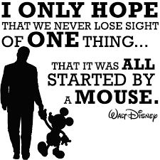 But he didn't say it. Disney Movie Rewards Walt Disney Quotes Disney Quotes Walt Disney