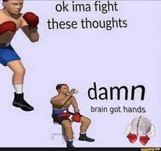 Ima fight these thoughts meme
