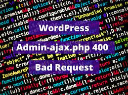 troubleshooting admin ajax php 400 bad