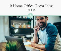 10 home office decor ideas for him