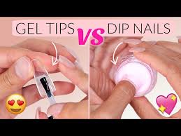 gel tips vs dipping nails which one