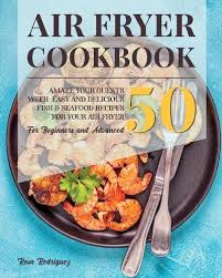 air fryer cookbook by rosa rodriguez