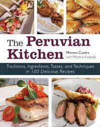 the peruvian kitchen cookbook 100 of