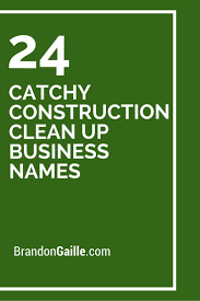 101 Catchy Construction Clean Up Business Names