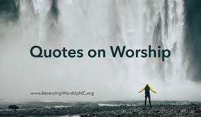 When adam sinned it was not he who cried, god, where art thou? it was god who cried, adam, where art thou? Quotes On Worship From Various Authors Renewing Worship