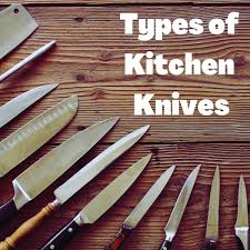 diffe types of kitchen knives explained