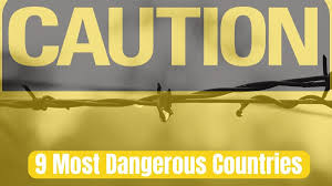 world s 9 dangerous countries in 2023