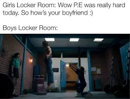Boys locker room refers to a series of memes metaphorically presenting perceived differences between male and female student locker rooms in a comedic, often absurd manner, similar to an earlier when teacher says to get out of class format which gained popularity in ironic shitposts in. Pin By Gabbie Slabaugh On Stranger Things Season 3 Stranger Things Funny Stranger Things Season Stranger Things