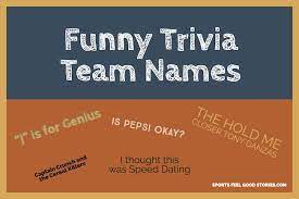 Here is a list of good trivia team names … Funny Trivia Team Names To Make A Statement And Set The Tone