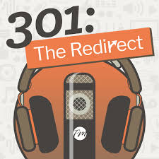 301: The Redirect Podcast