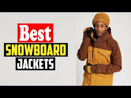 best snowboard jackets for men in 2023