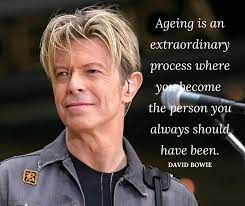 At 55 Plus - Love this quote from David Bowie - who else... | Facebook