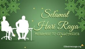 Hari raya aidilfitri (also known locally as hari raya puasa) is a religious holiday celebrated by muslims to mark the end of the fasting month of ramadan. Selamat Hari Raya Messages To Colleagues Best Message