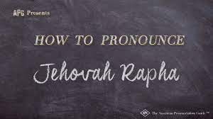 how to ounce jehovah rapha real