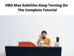 hbo max subles keep turning on