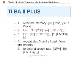 Calculating time value of money on ba in this video i will show you how you can easily calculate npv using a texas instruments ba ii the ability to use the ba ii calculator effectively is crucial for the cfa exams. 1 Chapter 10 Capital Budgeting Introduction And Techniques
