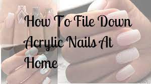 how to file down acrylic nails at home