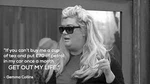 Since her stint on towie she's opened her own clothing boutique in essex. Sean Mullan A Twitter At My Funeral Just Read Out Gemma Collins Quotes As My Eulogy Missgemcollins I Just Adore Her