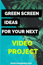 green screen ideas for your next video