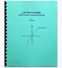 Letter To Robin A Mini Course In Pendulum Dowsing Walt