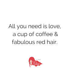 Discover and share red hair quotes. Love Coffee Red Hair Mondaymotivation Qotd Redhead Quotes Red Hair Quotes Hair Quotes