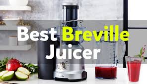Best Breville Juicer Comparison And Reviews
