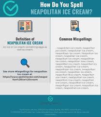 Neapolitan is a romance language spoken in soutern italian, especially in naples, campania and neapolitan is a romance language spoken by about seven or eight million people in southern italy. Correct Spelling For Neapolitan Ice Cream Infographic Spellchecker Net