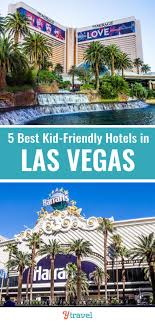 5 best kid friendly hotels in las vegas