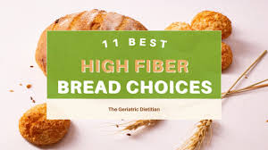 11 best high fiber bread choices the