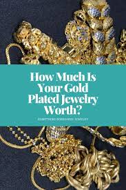 how much is your gold plated jewelry worth