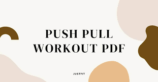 best push pull workout with pdf justfit