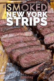 amazing smoked new york strip steaks