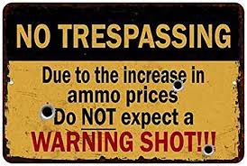 God and gun sign no trespassing sign durable no rust aluminum weatherproof sign. Amazon Com No Trespassing Sign Due To The Shortage Of Ammo Vintage Decor Man Cave Gun Accessories Signs Funny Warning Tin Gift 8x12 Metal 208120068013 Home Kitchen