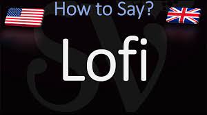 How to pronounce lofi