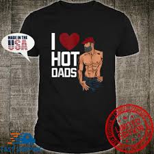 Hot Dads Mom Humor Saying Mama Girlfriend Fiancee Wife Shirt