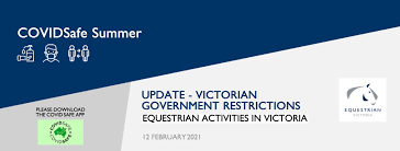 Victoria's chief health officer has declared that almost all of the current lockdown restrictions will remain in place . Update Victorian Government Restrictions 12 February 2021 Equestrian Victoria