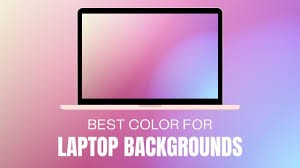 best color for laptop backgrounds