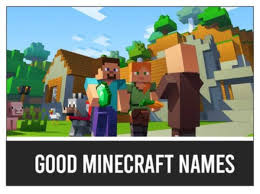 The following list includes bo. Good Minecraft Names Give A Good Name