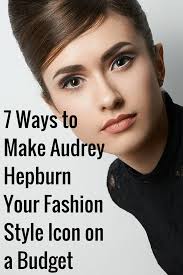 7 Ways To Make Audrey Hepburn Your Fashion Style Icon On A