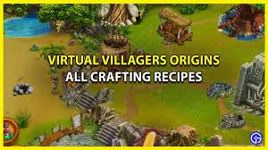 Virtual Villagers Origins 2 All Recipes