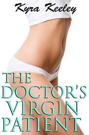 The Doctor's Virgin Patient (Medical OB  GYN Defloweration Erotica) eBook  by Kyra Keeley - EPUB Book | Rakuten Kobo United States