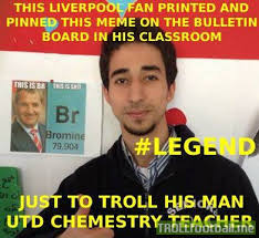 Preview and stats followed by live commentary, video highlights and match report. This Liverpool Fan Printed This Meme Pinned It In His Classroom Just To Troll His Chemistry Teacher Who Is A Manchester United Fan Troll Football