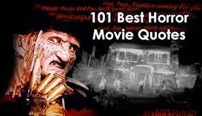 I tried to do the opposite. 101 Best Horror Movie Quotes Reviews Horror