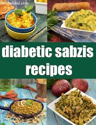 diabetic indian sabzi recipes diabetic
