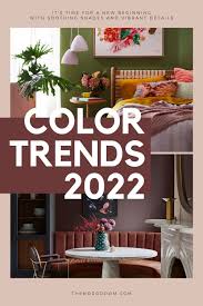 the color trends 2022 a new beginning