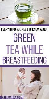 green tea while tfeeding can you